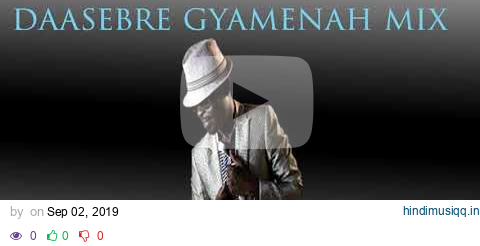 daasebre Gyamenah mix / ghana music 2019/dj la tet/highlife pagalworld mp3 song download