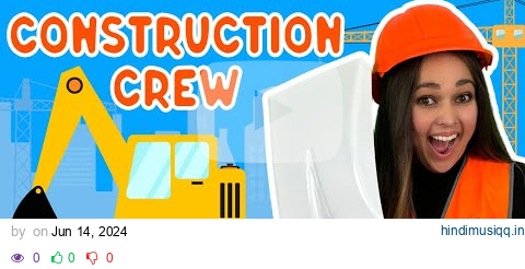 Construction Crew - Kids Song | Truck, Excavator, Bulldozer, Digger | Construction Vehicles For Kids pagalworld mp3 song download