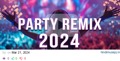 DJ SONGS 2024 🔥 Mashups & Remixes Of Popular Songs 🔥 DJ Remix Club Music Dance Mix 2024 pagalworld mp3 song download