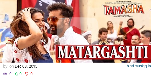 MATARGASHTI full VIDEO Song | TAMASHA Songs 2015 | Ranbir Kapoor, Deepika Padukone | T-Series pagalworld mp3 song download