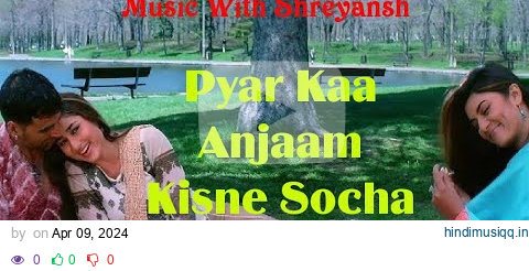 Pyar Kaa Anjaam Kisne Socha | Bewafaa (2005) | Kumar Sanu | Alka Yagnik | Sapna Mukherjee |😍🥰🥰❤💖 pagalworld mp3 song download