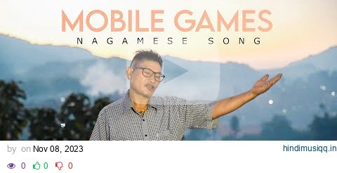 Mobile Games - Chahwang Konyak| Nagamese Song | 2023 pagalworld mp3 song download