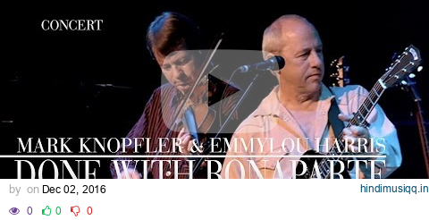 Mark Knopfler & Emmylou Harris - Done With Bonaparte (Real Live Roadrunning | Official Live Video) pagalworld mp3 song download