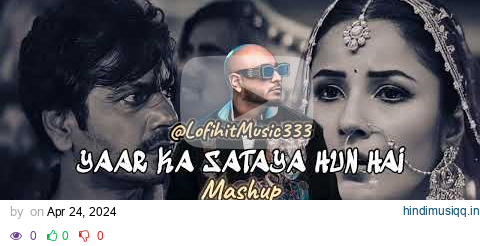 Yaar Ka Sataya Hua (Lofi Mix) - B Praak Mashup New Latest Lofi Song 2024 Lofihitmusic pagalworld mp3 song download