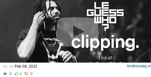 clipping. - Live at Le Guess Who? pagalworld mp3 song download