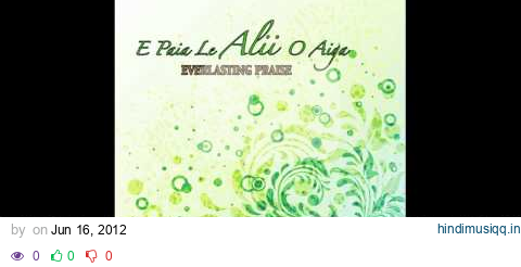 Everlasting Praise - Vivii mea uma i Le Atua pagalworld mp3 song download