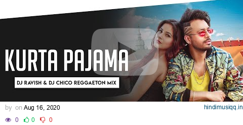 Kurta Pajama | Reggaeton Mix | Tony Kakkar ft. Shehnaaz Gill | DJ Ravish & DJ Chico pagalworld mp3 song download