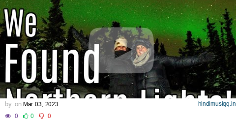 AURORA chasing & MORE!  Winter Fun in Fairbanks Alaska pagalworld mp3 song download