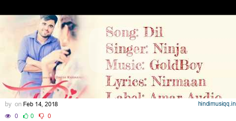 "DIL - AJJ DIN VALENTINE DA" Full Song With Lyrics ▪ Ninja ▪ GoldBoy ▪ Nirmaan pagalworld mp3 song download