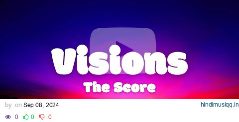 The Score - Visions (Lyrics) pagalworld mp3 song download