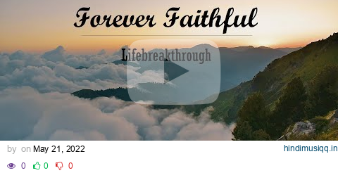 Forever Faithful by Lifebreakthrough pagalworld mp3 song download