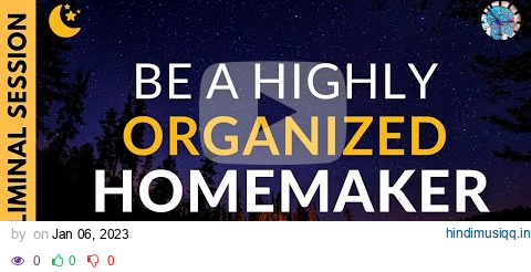 BE A HIGHLY ORGANIZED HOMEMAKER | 8 Hours of Subliminal Affirmations & Campfire Sounds pagalworld mp3 song download