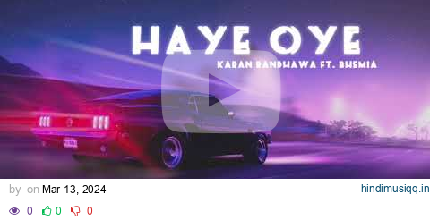 Haye Oye Song - Karan Randhawa Ft. Bohemia Slow and Reverb  ( Lofi Song ) pagalworld mp3 song download