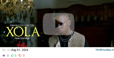 Msongi, Cici and Sir Trill - Xola ft Dot Mega | Official Music Video pagalworld mp3 song download