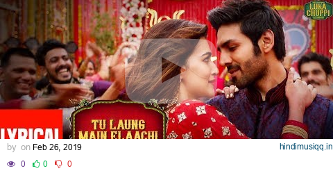 Lyrical Tu Laung Main Elaachi | Luka Chuppi | Kartik Aaryan, Kriti Sanon | Tulsi Kumar | Tanishk B pagalworld mp3 song download