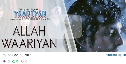 ALLAH WAARIYAN FULL SONG (AUDIO) | YAARIYAN | DIVYA KHOSLA KUMAR | HIMANSH KOHLI, RAKUL PREET pagalworld mp3 song download