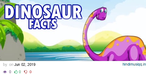 Dinosaur Facts | Dinosaur Facts for Kids | Dinosaur Information | Learn about Dinosaurs | Dinosaurs pagalworld mp3 song download