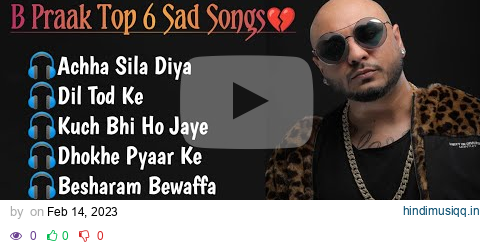 Best of B Praak 2023 | B Praak latest broken songs💔 | New sad songs. pagalworld mp3 song download