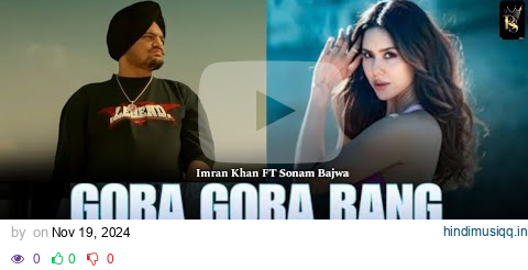 Gora Gora Rang ft.Sonam Bajwa | Imran KhanX Sharn | Dj Sultan |Sultan Music Official pagalworld mp3 song download