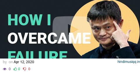 How I Overcame Failure | Jack Ma | 馬雲/马云 pagalworld mp3 song download