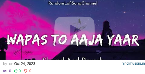 Wapas To Aaja Yaar ( Slowed And Reverb ) Lofi Song | Shafqat Amanat Ali | Sad Song | RLSC pagalworld mp3 song download