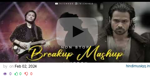 Non-Stop Break Up Mashup Jukebox | SICKVED | Sad Songs | Heartbreak Songs pagalworld mp3 song download