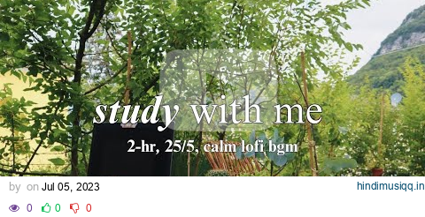 2-Hour Study With Me 🌿 | Pomodoro 25/5, Lofi Music, outside study! pagalworld mp3 song download