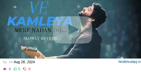 ve Kamleya Mere Nadan Dil (LYRICS) Arijit Singh & Shreya Ghoshal | ahsan lofi9 new song pagalworld mp3 song download