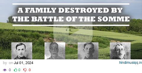 The HOBBS Family's TRAGEDY on the First Day of The Battle of The Somme pagalworld mp3 song download