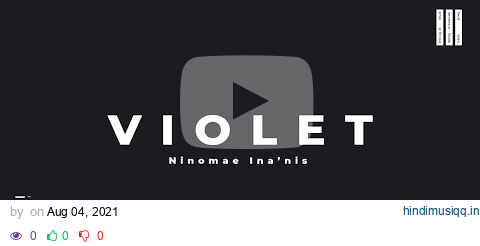 『VIOLET』 - Ninomae Ina'nis pagalworld mp3 song download