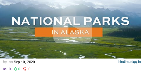 How to Visit Alaska's National Parks pagalworld mp3 song download