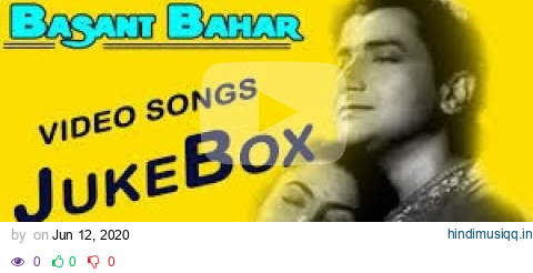 BASANT BAHAR | 1956 | ALL VIDEO SONGS JUKEBOX | BHARAT BHUSHAN |NIMMI | KUMKUM | OM PRAKASH pagalworld mp3 song download