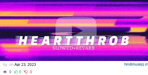 HEARTTHROB (Slowed Revarb) song #slowedrevarbplaylist#lofi pagalworld mp3 song download