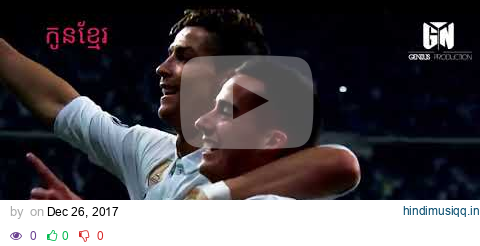 Cristiano ronaldo all 53 Goals in 2017 pagalworld mp3 song download