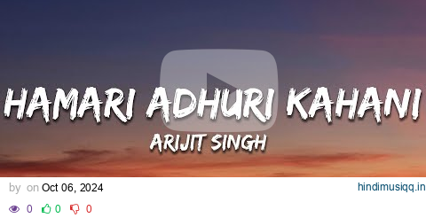 Arijit Singh - Hamari Adhuri Kahani (Lyrics) pagalworld mp3 song download