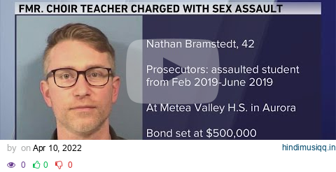 Former suburban high school choir teacher charged with sexually assaulting student pagalworld mp3 song download