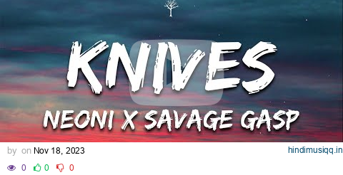 NEONI x SAVAGE GA$P - KNIVES (Lyrics) pagalworld mp3 song download