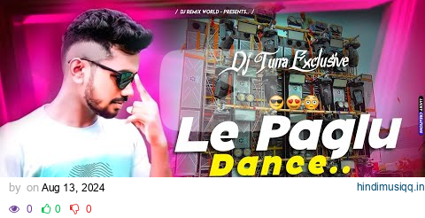 Le Paglu Dance 🤪 Fully Competition Mix - Dj Tuna Production 🔥🎧 pagalworld mp3 song download