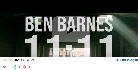 Ben Barnes "1111" [Official Music Video] pagalworld mp3 song download