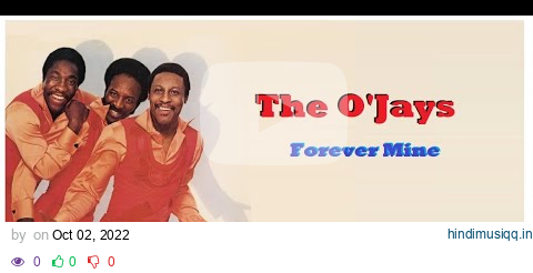 The O'Jays - Forever Mine ( HQ Audio Video ) pagalworld mp3 song download