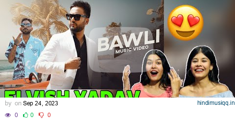 Elvish Yadav - Bawli (Music Video) DG IMMORTALS | Reaction Video pagalworld mp3 song download