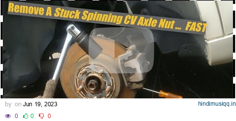 Remove Stuck 💫 Spinning CV Axle Nut 🔩 On Rotor Wheel FAST pagalworld mp3 song download