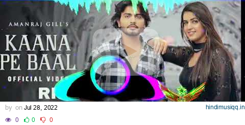 Kaana Pe Baal Remix Song || Hard Bass + Slow Gms + Remix || Latest Haryanvi Remix Song 2022 pagalworld mp3 song download