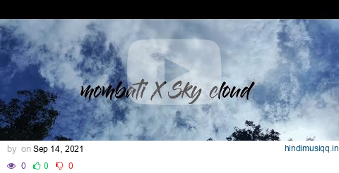 Mombati X Sky Cloud | videography |Mus cinematography |Relame6pro| BD Cinematic pagalworld mp3 song download