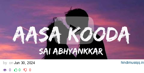 Aasa Kooda (Lyrics) - Sai Abhyankkar | trending song | reels trending song pagalworld mp3 song download