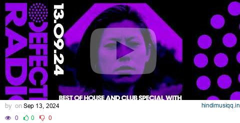 Defected Radio Show Best House + Club Tracks Special Hosted by Monki 13.09.24 pagalworld mp3 song download