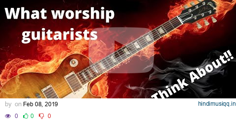 What Worship Guitarists Really Think About During a Set pagalworld mp3 song download