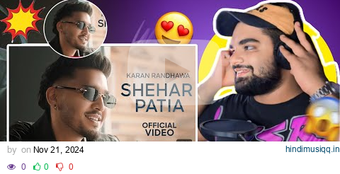 Shehar Patia  - REACTION  Karan Randhawa  | Gurlez Akhtar | Latest Punjabi Songs 2024 pagalworld mp3 song download