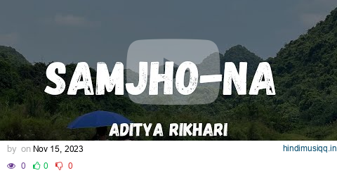 SAMJHO NA - ADITYA RIKHARI (Lyrics) pagalworld mp3 song download