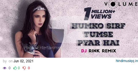 Humko Sirf Tumse Pyaar Hai By DJ Rink Featuring Rahul Jain | Barsaat | Bollywood DJ Remix Song | P.E pagalworld mp3 song download